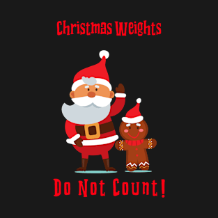 Christmas Weights Do Not Count T-Shirt