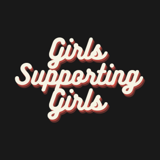 Girls Supporting Girls T-Shirt