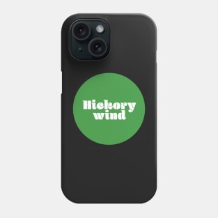 Hickory Wind Phone Case