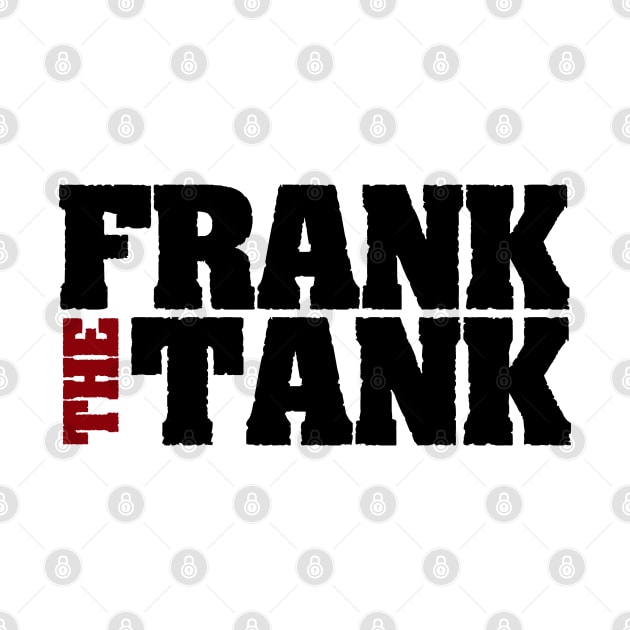 Frank the Tank by schmomsen