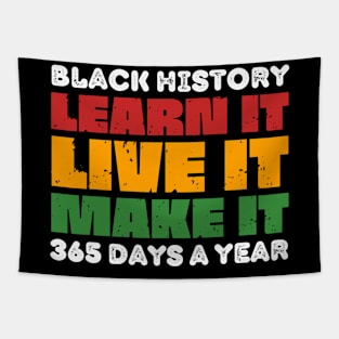 Black history learn it live it make it 365 days a year Tapestry