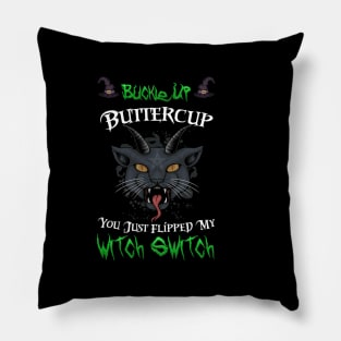 Buckle Up Buttercup You Just Flipped My Witch Switch Pillow