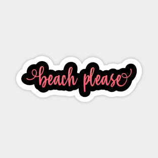 Beach please summer vibes I need holidays Magnet