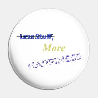 Less Stuff, More Happiness Pin