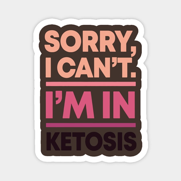 sorry i can't i'm in ketosis Magnet by dive such