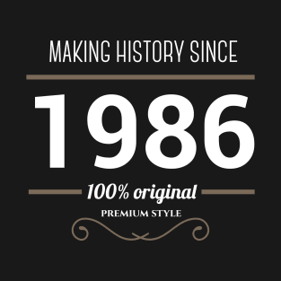 Making history since 1986 T-Shirt