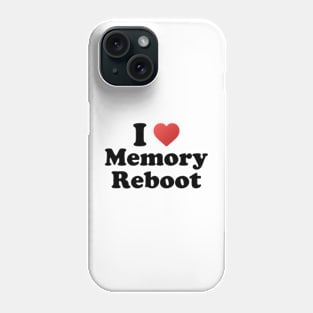 I love memory reboot Phone Case