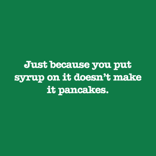 Psych: Syrup = Pancake? (White Text) T-Shirt