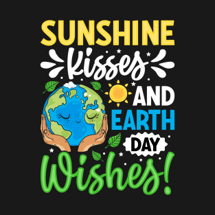 Sunshine Kisses And Earth Day Wishes! T-Shirt