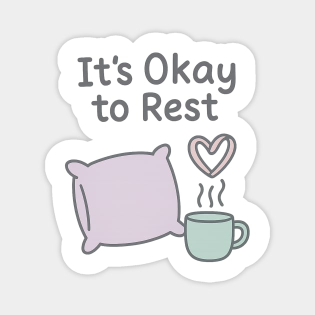 It’s Okay to Rest Magnet by Fauzi's Store