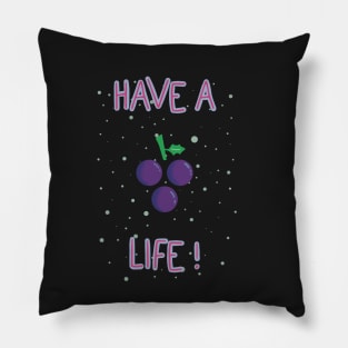 Have a grape life! Pillow