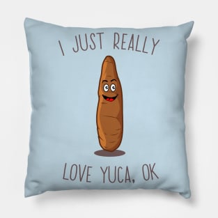 I Just Really Love Yuca, Ok! Cute Kawaii Yuca Pillow