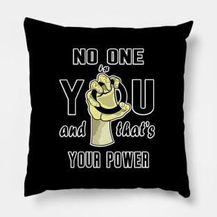 No One Is You And That's Your Power Pillow