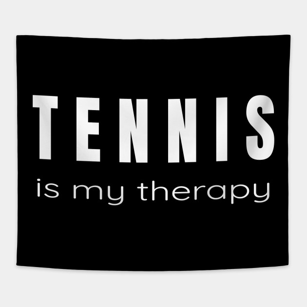 Tennis is my Therapy - Tennis Players Tshirts and Gifts