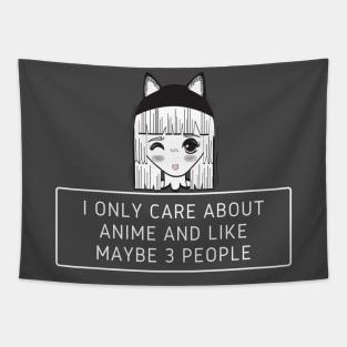 I Only Care About Anime And Like Maybe 3 People Tapestry