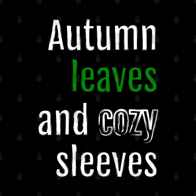 Autumn leaves and cozy sleeves (Black Edition) by QuotopiaThreads