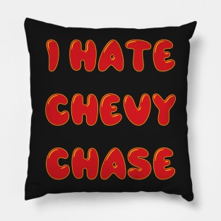 I hate chevy chase Pillow