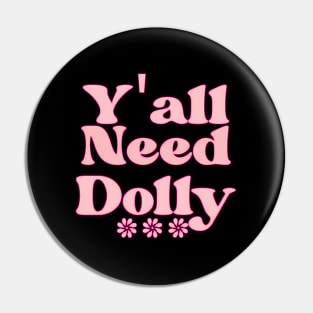 Y'All Need Dolly Country Music I Beg You Pon Pin