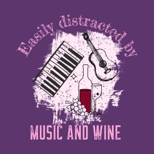 Easily Distracted by Music and Wine T-Shirt