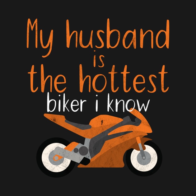 Motorcycle my husband is the hottest biker i know by maxcode