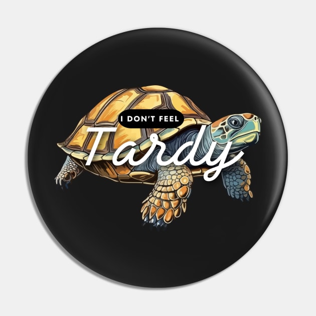 I Don't Feel Tardy Pin by dudelinart