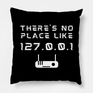 There's No Place Like 127.0.0.1 Developer Pun Pillow