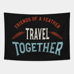 Friendcation Friends of a Feather Travel Together Tapestry