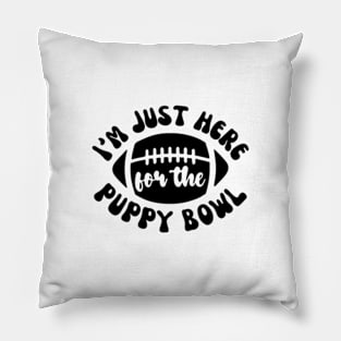 I’m Just Here For The Puppy Bowl Pillow