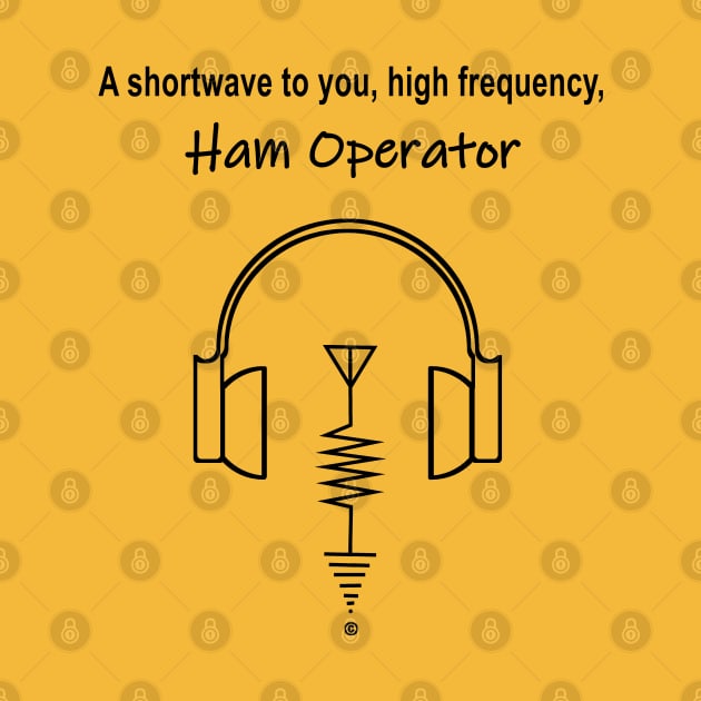 Shortwave to you, Hi Frequency Ham operator by The Witness