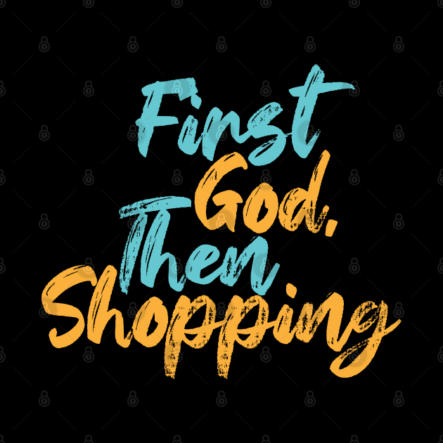 First God Then Shopping by Commykaze