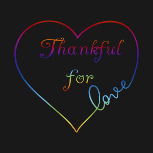 Thankful for Love Rainbow Heart T-Shirt