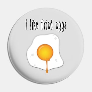 I like fried eggs Pin