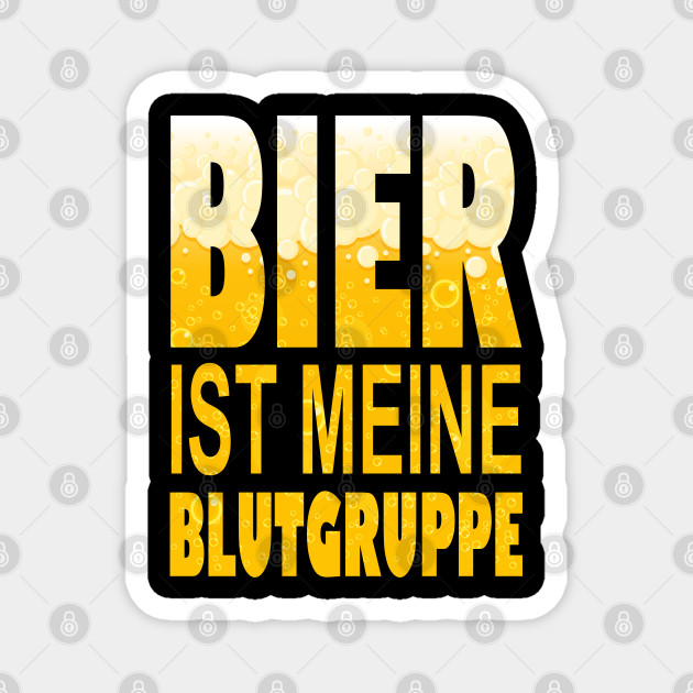 Funny German Sayings Bier Ist Meine Blutgruppe Gift Bier Lustig Magnet Teepublic
