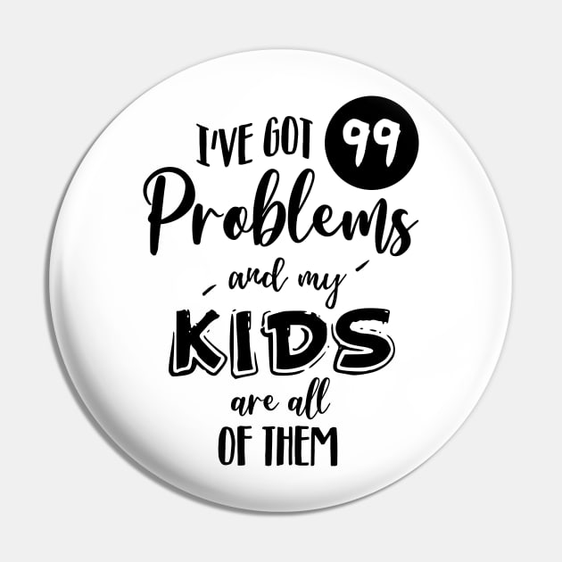 I've got 99 problems Pin by NotoriousMedia