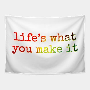 Life’s what you make it Tapestry