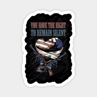 You Have The Right To Remain Silent Magnet