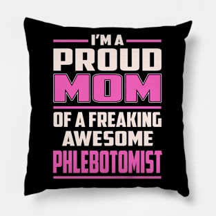 Proud MOM Phlebotomist Pillow