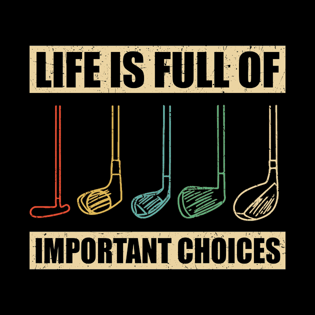 Life Is Full Of Important Choices Golf Player Retro Vintage by skylervario