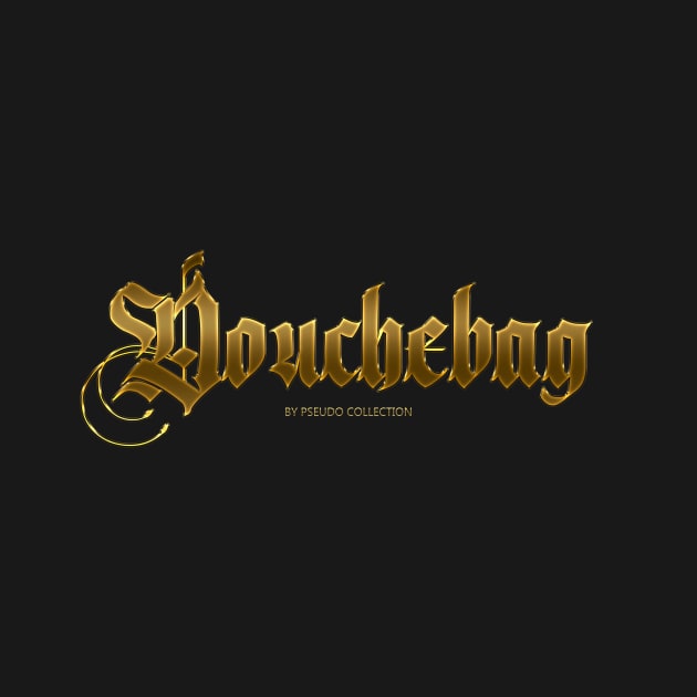 Douchebag by PCollection