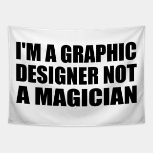 I'm a graphic designer not a magician Tapestry