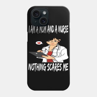 Women's I am a Mom and a Nurse Nothing Scares Me Medical Appreciation Gift for Girls Phone Case