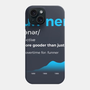 Funner More Gooder Than Just Fun Definition Phone Case