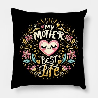 My mother the best life mother day girls Pillow