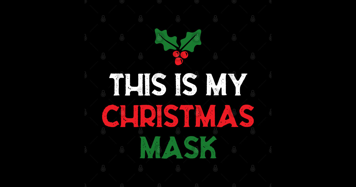 This Is My Christmas mask - Christmas - Mask | TeePublic