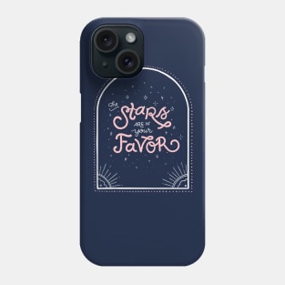 The Stars Are In Your Favor - Hand Lettering Phone Case