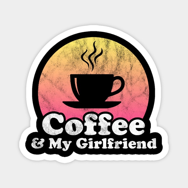 Coffee and My Girlfriend Magnet by JKFDesigns