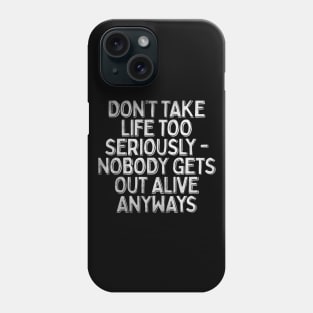 Don't Take Life Too Seriously / Nihilism Typography Design Phone Case