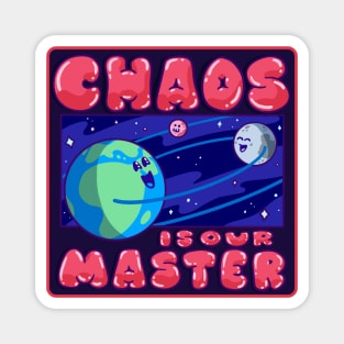 Chaos is Our Master! Dark Sweet and Sinister Magnet