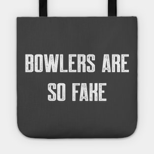 Bowlers are fake Tote