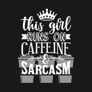 This Girl Runs on Caffeine and Sarcasm Coffee Lovers T-Shirt